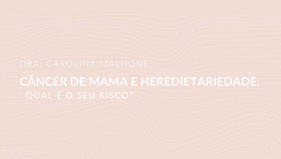Câncer de Mama e heredietariedade.