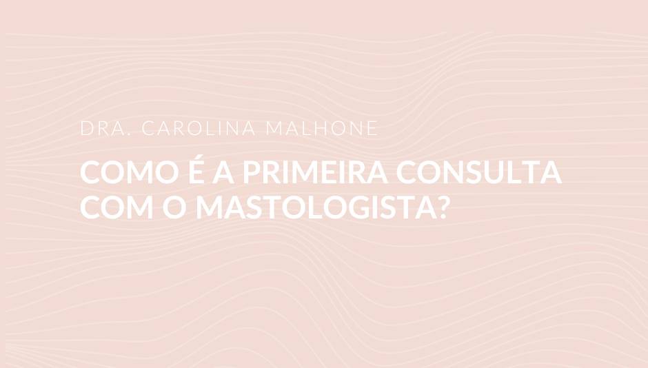 Como é a Primeira Consulta com o Mastologista?